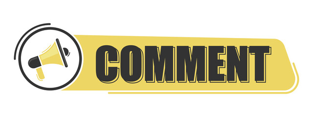 Comment. Megaphone message with text on yellow background. Megaphone banner. Web design.