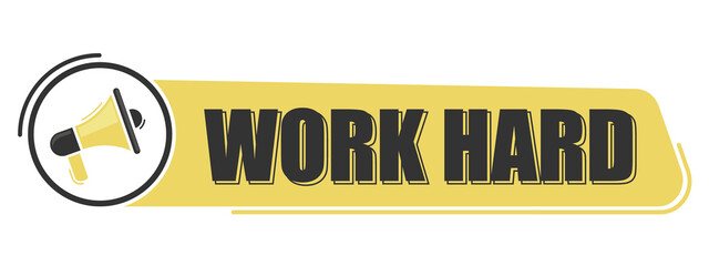 Work hard. Megaphone message with text on yellow background. Megaphone banner. Web design.