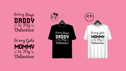 Valentine's day t-shirt design with the messages sorry boys daddy is my valentine and sorry girls mommy is my valentine