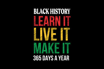Black History Learn it Live it Make it 365 days a year SVG Black Month History Quote T Shirt Design