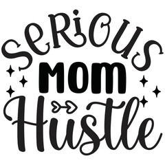 Serious Mom Hustle