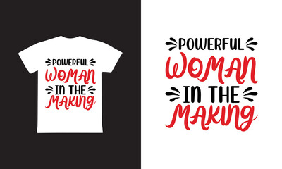 Powerful Woman In The Making. Women's day t-shirt design template.