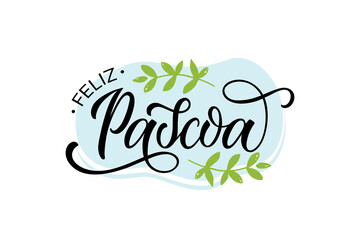 Feliz Pascoa handwritten text (Happy Easter in Portuguese) with green leaves. Hand lettering typography, modern brush calligraphy, vector illustration. Design concept for greeting card, banner, poster