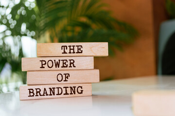 Wooden blocks with words 'The Power of Branding'. Business concept