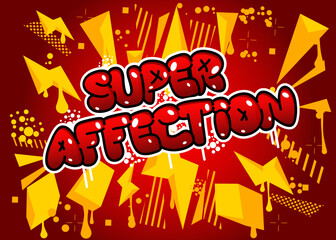 Super Affection. Graffiti tag. Abstract modern street art decoration performed in urban painting style.