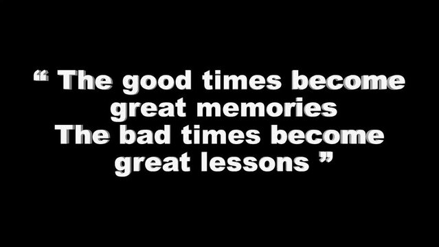 The good times become great memories. The bad times become great lessons. motivational quote. time quote. Heart touching quote in the life