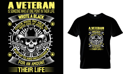 A veteran is someone who at one point in their life.
Wrote a black check made pay to United States of America. 
Of up to and including for an amount their life...t shirt design template
