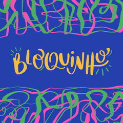 Bloquinho. carnival block in brazilian portuguese. Modern hand Lettering. vector.
