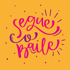 Segue o baile. follow the dance in brazilian portuguese. Modern hand Lettering. vector.
