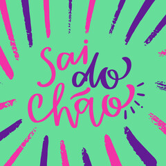 Naklejka na ściany i meble Sai do chão. get off the floor in brazilian portuguese. Modern hand Lettering. vector. 