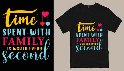 time spent with family is worth every second t shirt design .