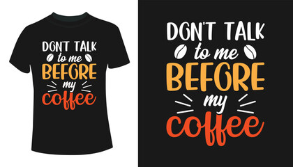 Don't talk to me before my coffee typography t-shirt design