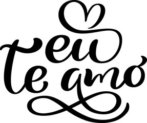 I love you on Portuguese Eu te Amo. Black vector calligraphy lettering text with heart. Holiday quote design for valentine greeting card, phrase poster