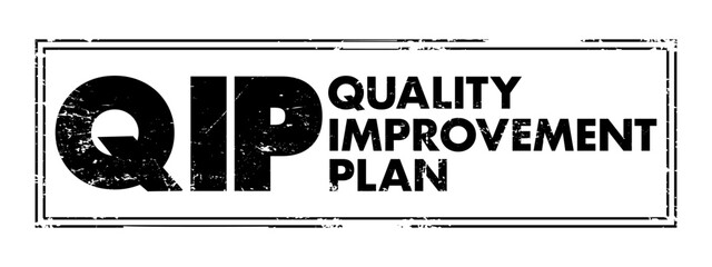 QIP - Quality Improvement Plan is a formal, documented set of commitments that a health care organization makes to its patients or clients, acronym health concept background