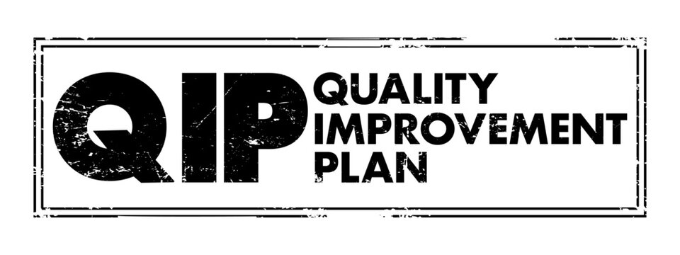 QIP - Quality Improvement Plan Is A Formal, Documented Set Of Commitments That A Health Care Organization Makes To Its Patients Or Clients, Acronym Health Concept Background