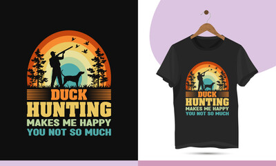Duck hunting makes me happy you, not so much - Vintage retro-style hunting t-shirt design template. High-quality vector for hunt lovers with hunter, dog, tree, and gun silhouette art illustrations.