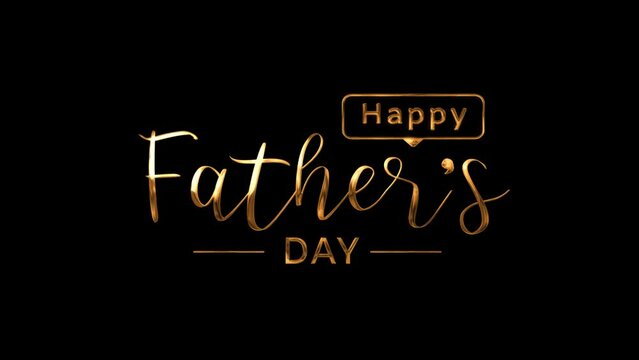 Happy Fathers Day animation text in gold color on black background. Suitables for father's day greeting card. 4k video.