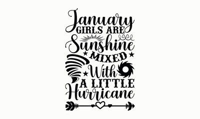January Girls Are Sunshine Mixed With A Little Hurricane - 12 month svg design