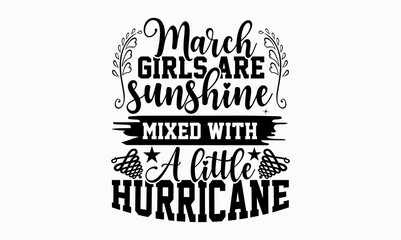 March Girls Are Sunshine Mixed With A Little Hurricane - 12 month svg design
