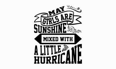 May Girls Are Sunshine Mixed With A Little Hurricane - 12 month svg design