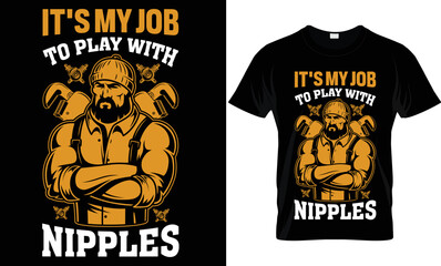 it's my job to play with nipples...plumber t-shirt design templat