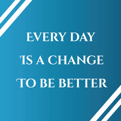 Vector Every day is a chance to be better. Modern calligraphic style. Hand lettering and custom typography for your design
