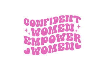 Confident women empower women 