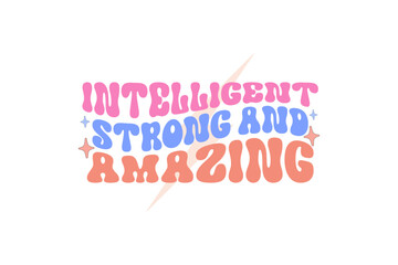 Intelligent strong and amazing 