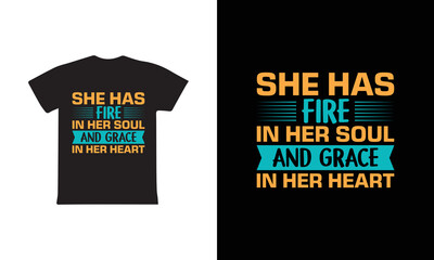 She Has Fire In Her Soul And Grace In Her Heart. Women's day 8 march t-shirt design template