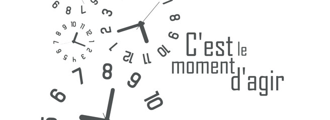 C'est le moment d'agir text on white background. time for action in french language.