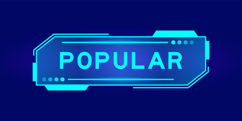 Futuristic hud banner that have word popular on user interface screen on blue background