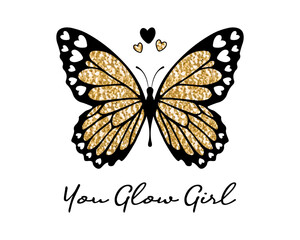 Butterfly with holden glitter wings, you glow girl slogan, vector design for fashion, poster, card and sticker prints