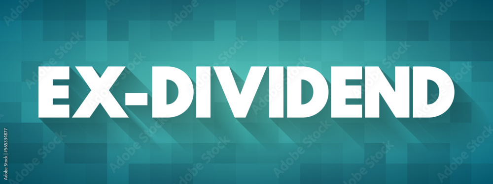 Poster ex-dividend - stock that is trading without the value of the next dividend payment, text concept bac