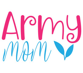 Army mom  3, Mother's day SVG Bundle, Mother's day T-Shirt Bundle, Mother's day SVG, SVG Design, Mother's day SVG Design
