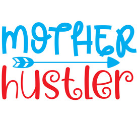Mother hustler, Mother's day SVG Bundle, Mother's day T-Shirt Bundle, Mother's day SVG, SVG Design, Mother's day SVG Design