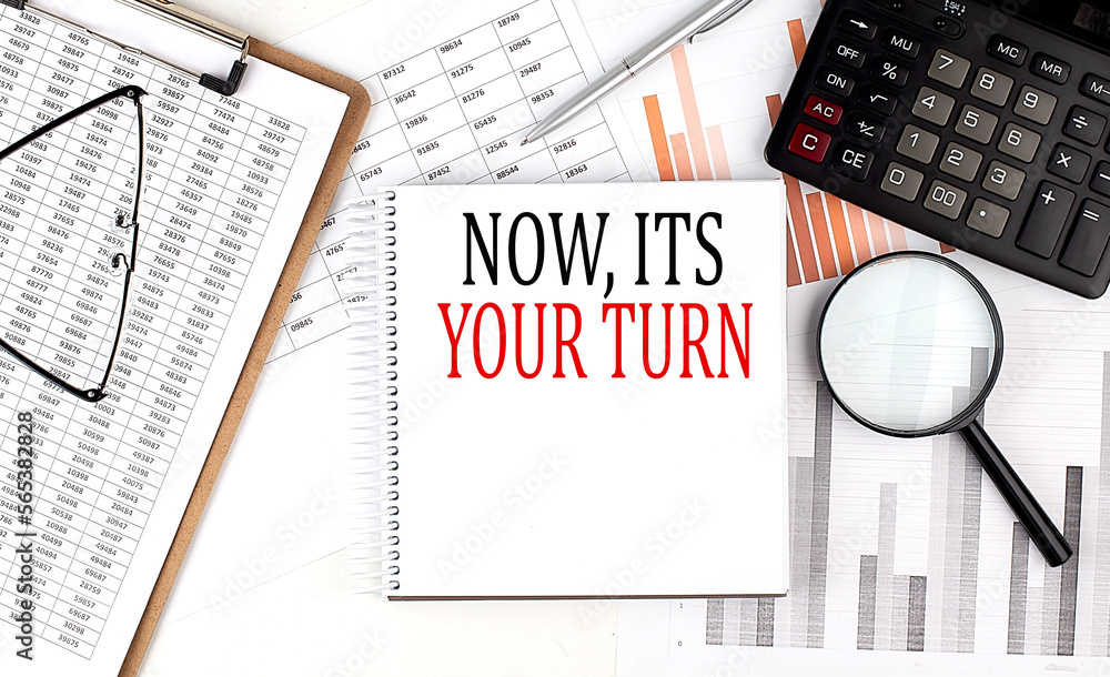 Poster now,it's your turn text on notebook with clipboard and calculator on a chart background
