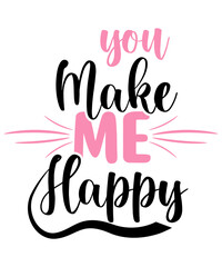 You make me happy SVG positive inspirational quotes for Valentine's Day. Modern calligraphy hand drawn phrases about love. Vector lettering for print, tshirt, poster, greeting card.
