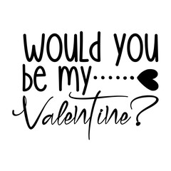 Would You Be My Valentine