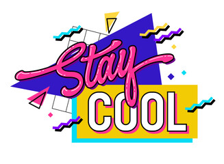 Stay cool - 90s-inspired lettering phrase design in bold, bright colors. Isolated vector typography illustration. The background features geometric shapes. For web, print, fashion purposes