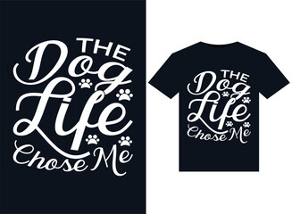 The Dog Life Chose Me illustrations for print-ready T-Shirts design