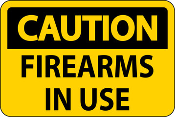 Caution Firearms Allowed Sign Firearms In Use