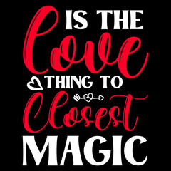 Love Is The Closest Thing To Magic SVG