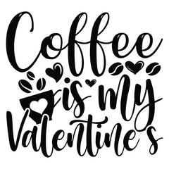 Coffee is my Valentine's SVG Design