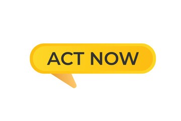 act now Button. web template, Speech Bubble, Banner Label  act now.  sign icon Vector illustration
