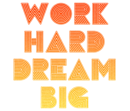 work hard dream big creative motivation quote. Up lifting saying, inspirational quote, motivational poster