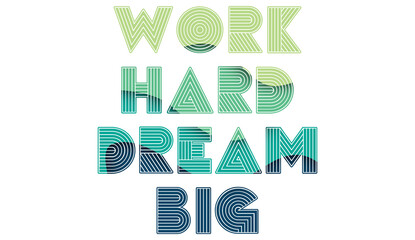 work hard dream big creative motivation quote. Up lifting saying, inspirational quote, motivational poster - obrazy, fototapety, plakaty