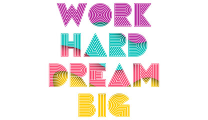 Fototapeta premium work hard dream big creative motivation quote. Up lifting saying, inspirational quote, motivational poster