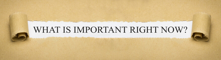 what is important right now?