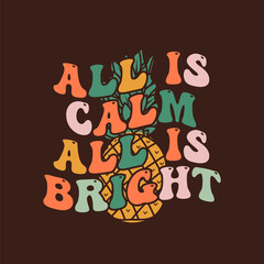 Groovy Christmas print with pineapple and quote-all is calm all is bright. Retro Christmas graphics. Stock clipart