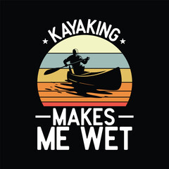 Funny Kayaking Makes Me Wet